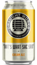 Thats What She Said Cream Ale - Draughtworks